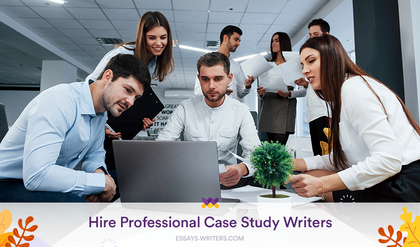 Hire Case Study Writers